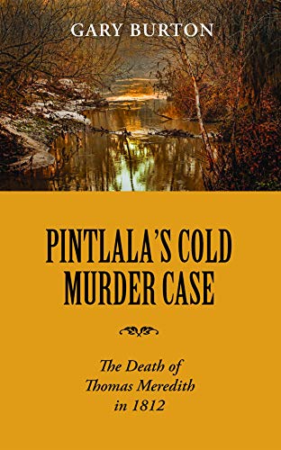 9781603064361: Pintlala's Cold Murder Case: The Death of Thomas Meredith in 1812