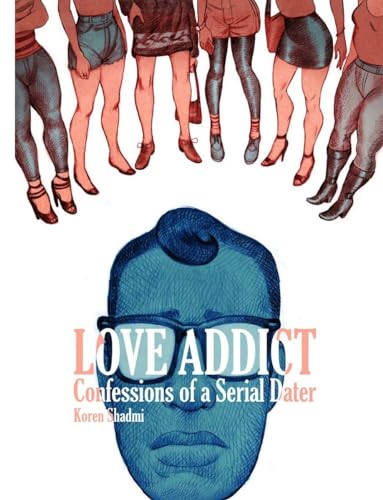 Imagen de archivo de Love Addict: Confessions of a Serial Dater a la venta por Open Books