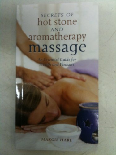 Beispielbild fr Secrets of Hot Stone and Aromatherapy Massage: An Essential Guide for Health and Pleasure zum Verkauf von SecondSale