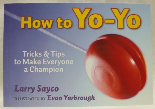 Beispielbild fr How to Yo-Yo - Tricks and Tips to Make Everyone a Champion zum Verkauf von Wonder Book