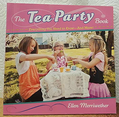 Beispielbild fr The Tea Party Book : Everything You Need to Know and More! zum Verkauf von Wonder Book