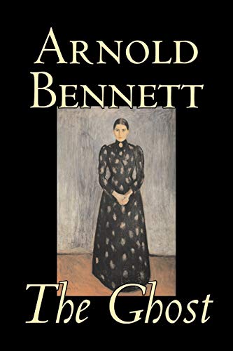 Stock image for The Ghost by Arnold Bennett, Fiction, Literary for sale by Chiron Media