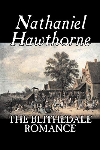 Beispielbild fr The Blithedale Romance by Nathaniel Hawthorne, Fiction, Classics, Fairy Tales, Folk Tales, Legends & Mythology zum Verkauf von HPB Inc.