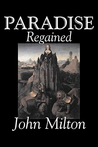 Beispielbild fr Paradise Regained by John Milton, Poetry, Classics, Literary Collections zum Verkauf von PBShop.store US