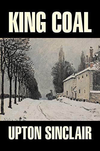 9781603120371: King Coal by Upton Sinclair, Fiction, Classics, Literary