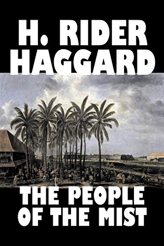 9781603120630: The People of the Mist by H. Rider Haggard, Fiction, Fantasy, Action & Adventure, Fairy Tales, Folk Tales, Legends & Mythology