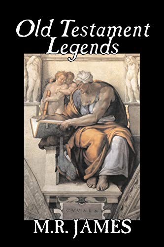 Imagen de archivo de Old Testament Legends by M. R. James, Fiction, Classics, Horror a la venta por Chiron Media
