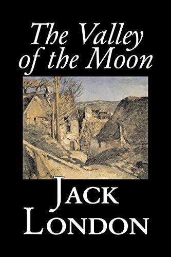 Imagen de archivo de The Valley of the Moon by Jack London, Classics, Action & Adventure a la venta por Chiron Media