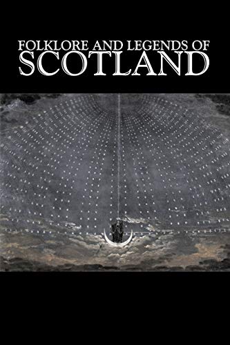 Beispielbild fr Folklore and Legends of Scotland, Fiction, Fairy Tales, Folk Tales, Legends & Mythology zum Verkauf von Chiron Media
