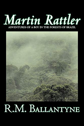 Beispielbild fr Martin Rattler by R.M. Ballantyne, Fiction, Action & Adventure zum Verkauf von Chiron Media