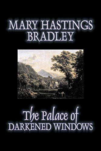 The Palace of Darkened Windows by Mary Hastings Bradley, Fiction, Romance, Mystery & Detective, Action & Adventure (Paperback) - Mary Hastings Bradley