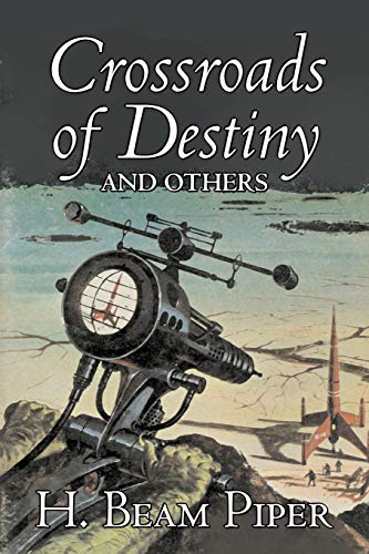 9781603121330: Crossroads of Destiny and Others by H. Beam Piper, Science Fiction, Adventure [Idioma Ingls]