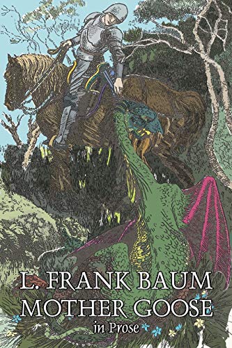 Beispielbild fr Mother Goose in Prose by L. Frank Baum, Fiction, Fantasy, Fairy Tales, Folk Tales, Legends & Mythology zum Verkauf von medimops