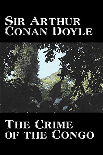 Beispielbild fr The Crime of the Congo by Arthur Conan Doyle, History, Africa zum Verkauf von PBShop.store US