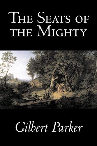 The Seats of the Mighty (9781603121903) by Parker, Gilbert