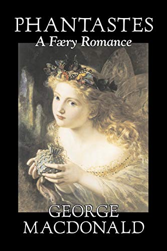9781603122412: Phantastes, a Faerie Romance by George Macdonald, Fiction, Classics, Action & Adventure