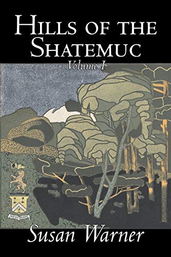 Beispielbild fr Hills of the Shatemuc, Volume I of II by Susan Warner, Fiction, Literary, Romance, Historical: 1 zum Verkauf von AwesomeBooks