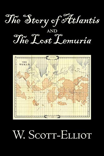 The Story of Atlantis and the Lost Lemuria by W. Scott-Elliot, Body, Mind & Spirit, Ancient Mysteries & Controversial Knowledge - Scott-Elliot, W.