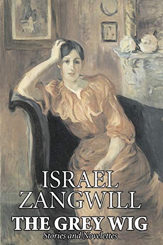 The Grey Wig (9781603123709) by Zangwill, Israel