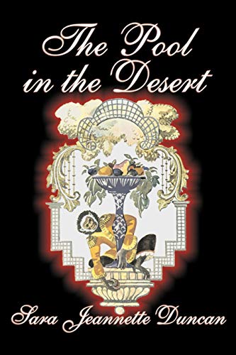 The Pool in the Desert by Sara Jeanette Duncan, Fiction, Classics, Literary - Duncan, Sara Jeannette