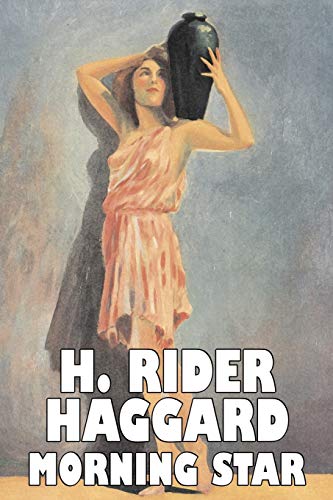 Stock image for Morning Star by H. Rider Haggard, Fiction, Fantasy, Historical, Action & Adventure, Fairy Tales, Folk Tales, Legends & Mythology for sale by THE SAINT BOOKSTORE