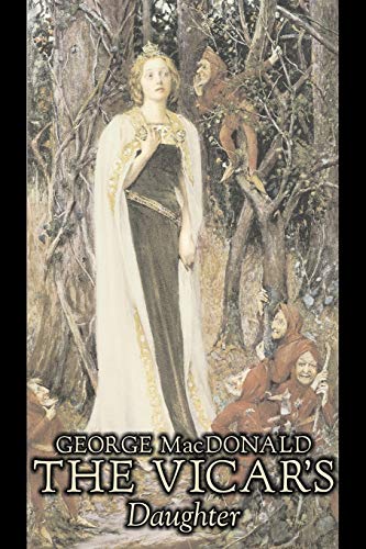 9781603124812: The Vicar's Daughter by George Macdonald, Fiction, Classics, Action & Adventure