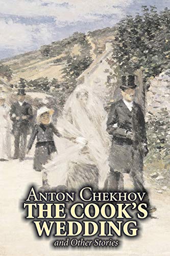 The Cook's Wedding and Other Stories by Anton Chekhov, Fiction, Short Stories, Classics, Literary - Anton Chekhov, Constance Garnett