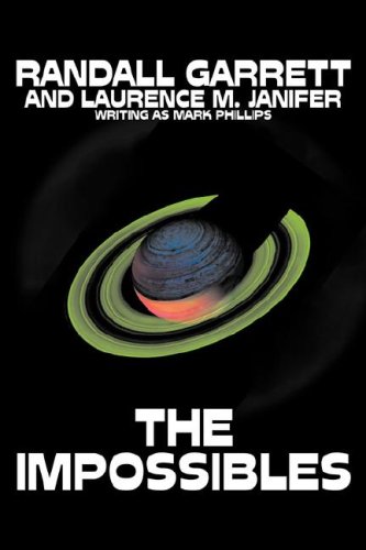 The Impossibles by Randall Garrett, Science Fiction, Fantasy (9781603127226) by Garrett, Randall; Janifer, Laurence M.; Phillips, Mark