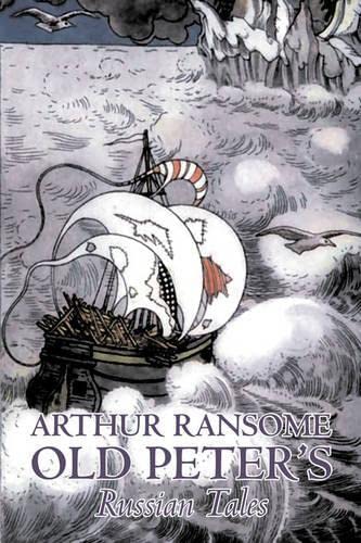 9781603127394: Old Peter's Russian Tales by Arthur Ransome, Fiction, Animals - Dragons, Unicorns & Mythical