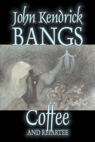 Coffee and Repartee (9781603127905) by Bangs, John Kendrick