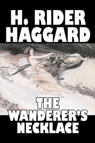 9781603128117: The Wanderer's Necklace by H. Rider Haggard, Fiction, Fantasy, Historical, Action & Adventure, Fairy Tales, Folk Tales, Legends & Mythology