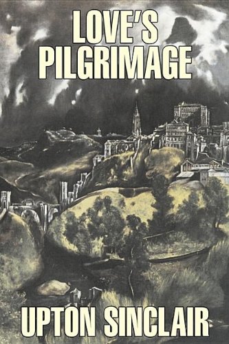 Love's Pilgrimage by Upton Sinclair, Fiction, Classics, Literary (9781603128254) by Sinclair, Upton