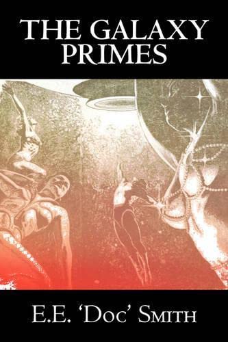 Beispielbild fr The Galaxy Primes by E. E. 'Doc' Smith, Science Fiction, Classics, Adventure, Space Opera zum Verkauf von WorldofBooks
