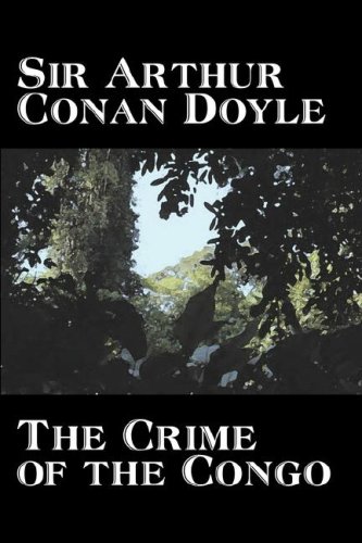 9781603128483: The Crime Of The Congo By Arthur Conan Doyle, History, Africa