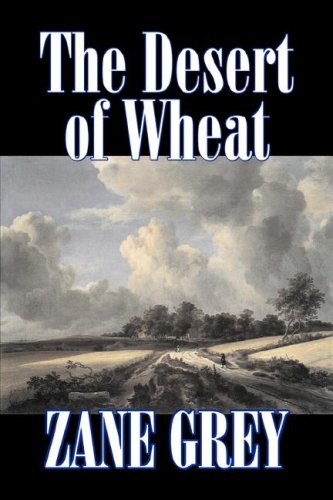 9781603128537: The Desert of Wheat by Zane Grey, Fiction, Westerns