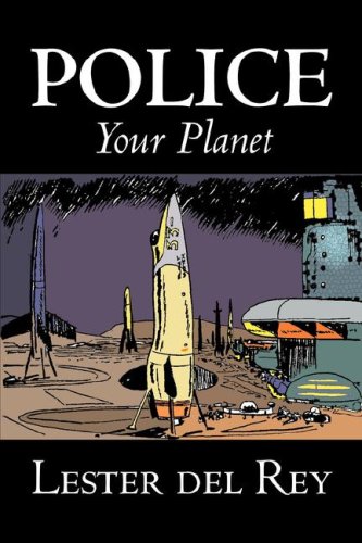 9781603129121: Police Your Planet by Lester del Rey, Science Fiction, Adventure