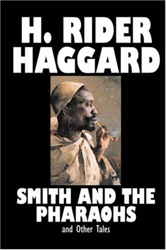 Smith and the Pharaohs and Other Tales (9781603129244) by Haggard, H. Rider