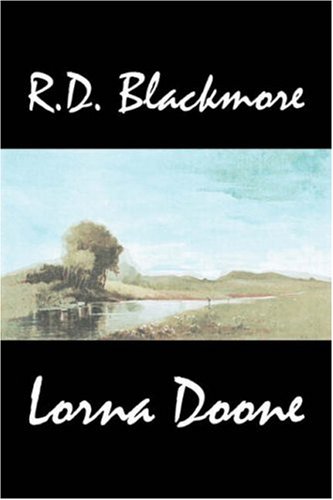 9781603129510: Lorna Doone by R. D. Blackmore, Fiction, Classics