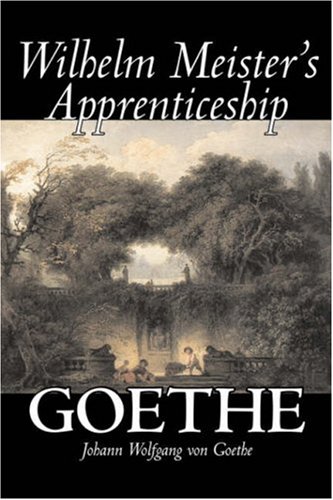 Stock image for Wilhelm Meister's Apprenticeship by Johann Wolfgang von Goethe, Fiction, Literary, Classics for sale by HPB-Red