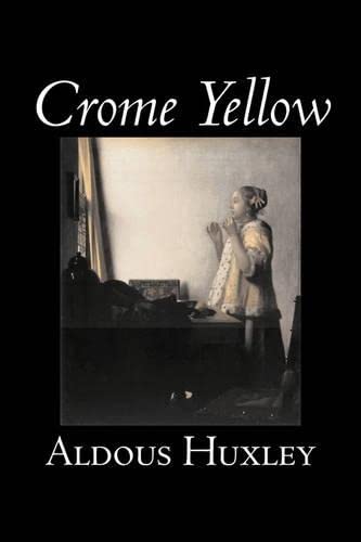 9781603129763: Crome Yellow by Aldous Huxley, Science Fiction, Classics, Literary