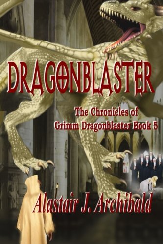 9781603132787: Dragonblaster: Book 5 of the Chronicles of Grim Dragonblaster: Volume 5