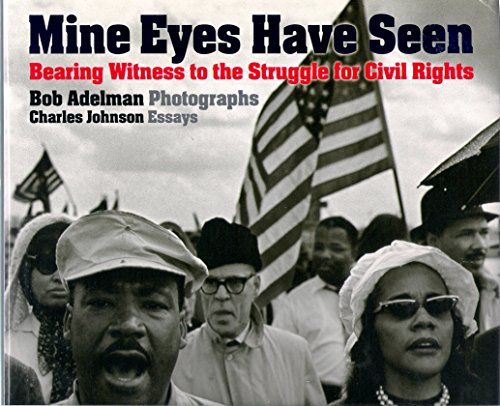 Imagen de archivo de Mine Eyes Have Seen : Bearing Witness to the Struggle for Civil Rights Struggle a la venta por Better World Books