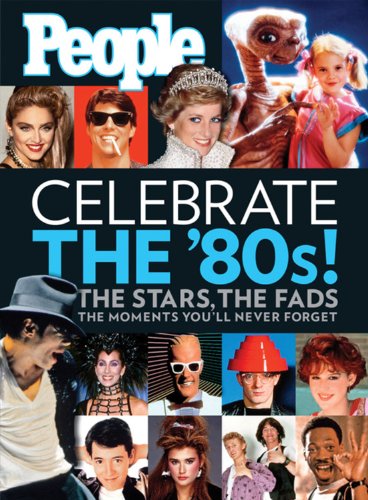 9781603200264: Celebrate the 80's!: The Stars, the Fads, the Moments You'll Never Forget