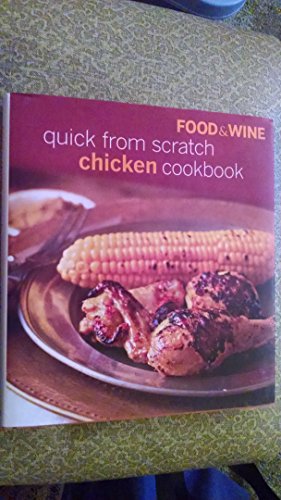 Stock image for Food Wine Quick from Scratch Chicken for sale by Front Cover Books