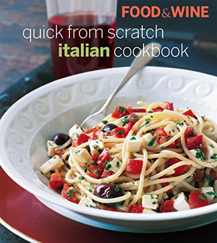 Beispielbild fr Food & Wine Quick From Scratch Italian Cookbook zum Verkauf von SecondSale