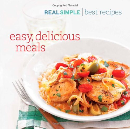 Real Simple the Best Recipes: Quick and Delicous Recipes You'll Use and Love for Life (9781603201025) by Editors Of Real Simple Magazine