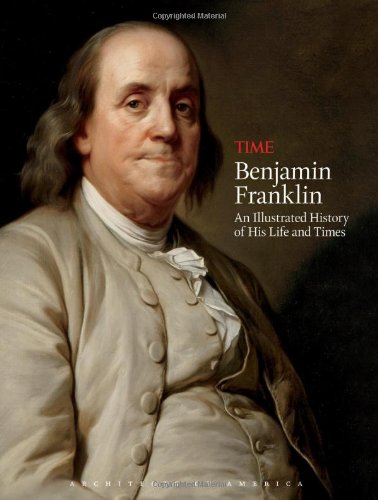 Imagen de archivo de Benjamin Franklin : An Illustrated History of His Life and Times a la venta por Better World Books