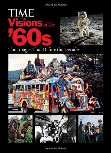 Imagen de archivo de TIME Visions of the '60s: The Images that Define the Decade a la venta por SecondSale