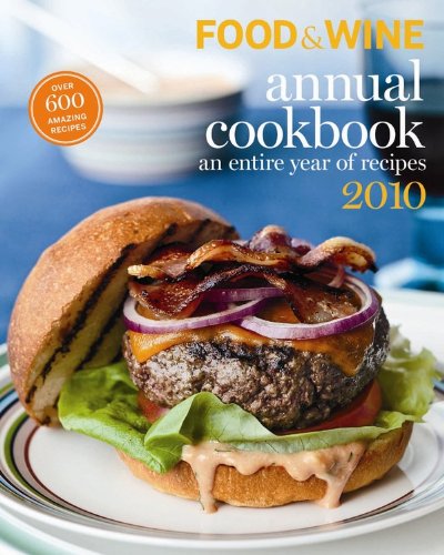 Imagen de archivo de Food and Wine Annual Cookbook 2010 : An Entire Year of Recipes a la venta por Better World Books: West