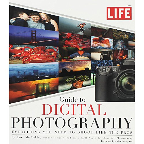 Imagen de archivo de LIFE Guide to Digital Photography: Everything You Need to Shoot Like the Pros a la venta por SecondSale